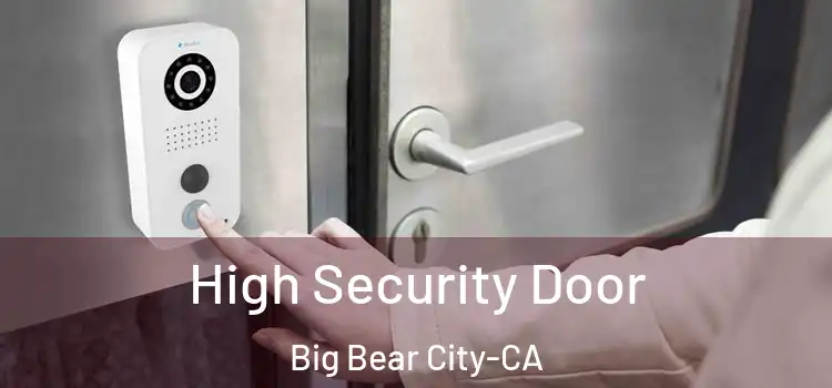  High Security Door Big Bear City-CA